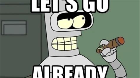 bender let's go already|Bender Bending Rodríguez .